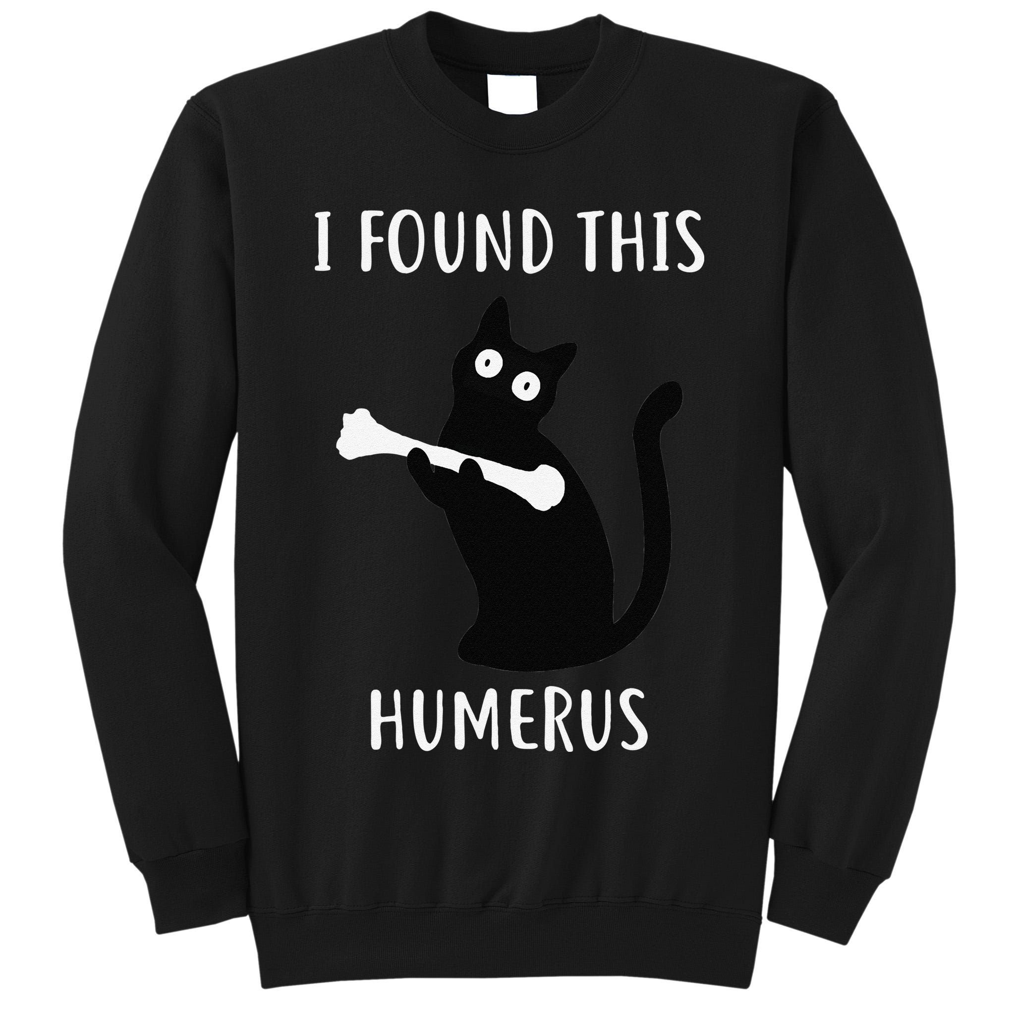 I Found This Humerus Funny Black Cat Tall Sweatshirt