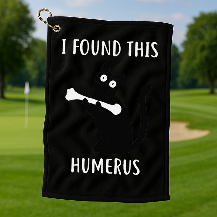 I Found This Humerus Funny Black Cat Golf Towel
