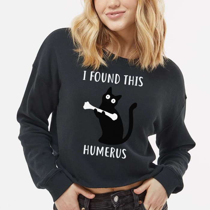 I Found This Humerus Funny Black Cat Cropped Pullover Crew