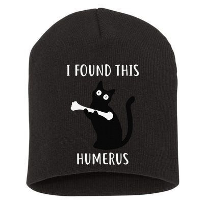 I Found This Humerus Funny Black Cat Short Acrylic Beanie
