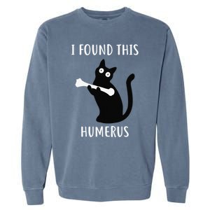 I Found This Humerus Funny Black Cat Garment-Dyed Sweatshirt