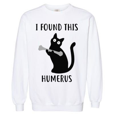 I Found This Humerus Funny Black Cat Garment-Dyed Sweatshirt