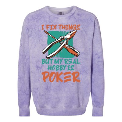 I Fix Things But My Real Hobby Is Poker Mechanic Humor Puns Colorblast Crewneck Sweatshirt