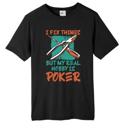 I Fix Things But My Real Hobby Is Poker Mechanic Humor Puns Tall Fusion ChromaSoft Performance T-Shirt