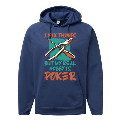 I Fix Things But My Real Hobby Is Poker Mechanic Humor Puns Performance Fleece Hoodie