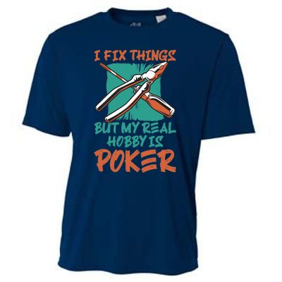 I Fix Things But My Real Hobby Is Poker Mechanic Humor Puns Cooling Performance Crew T-Shirt