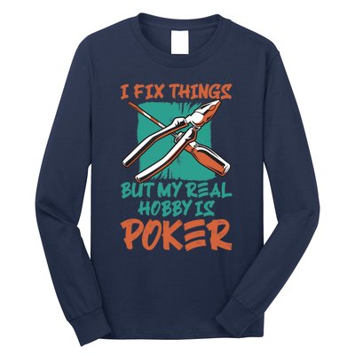 I Fix Things But My Real Hobby Is Poker Mechanic Humor Puns Long Sleeve Shirt