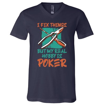 I Fix Things But My Real Hobby Is Poker Mechanic Humor Puns V-Neck T-Shirt