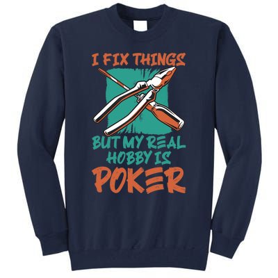 I Fix Things But My Real Hobby Is Poker Mechanic Humor Puns Tall Sweatshirt