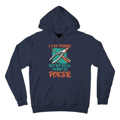 I Fix Things But My Real Hobby Is Poker Mechanic Humor Puns Tall Hoodie