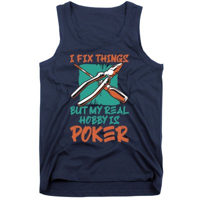 I Fix Things But My Real Hobby Is Poker Mechanic Humor Puns Tank Top