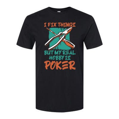 I Fix Things But My Real Hobby Is Poker Mechanic Humor Puns Softstyle CVC T-Shirt