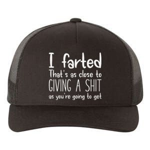 I Farted ThatS As Close To Giving A Shit As YouRe Going To Gift Yupoong Adult 5-Panel Trucker Hat