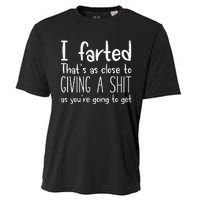 I Farted ThatS As Close To Giving A Shit As YouRe Going To Gift Cooling Performance Crew T-Shirt