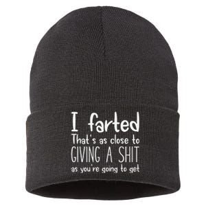 I Farted ThatS As Close To Giving A Shit As YouRe Going To Gift Sustainable Knit Beanie