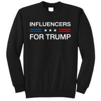 Influencers For Trump 2024 Funny Election Influencer Creator Tall Sweatshirt