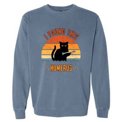 I Found This Humerus Funny Cat Scary Garment-Dyed Sweatshirt