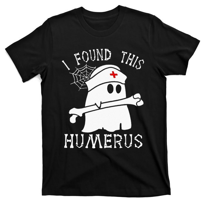 I Found This Humerus Funny Ghost Nurse Halloween T-Shirt