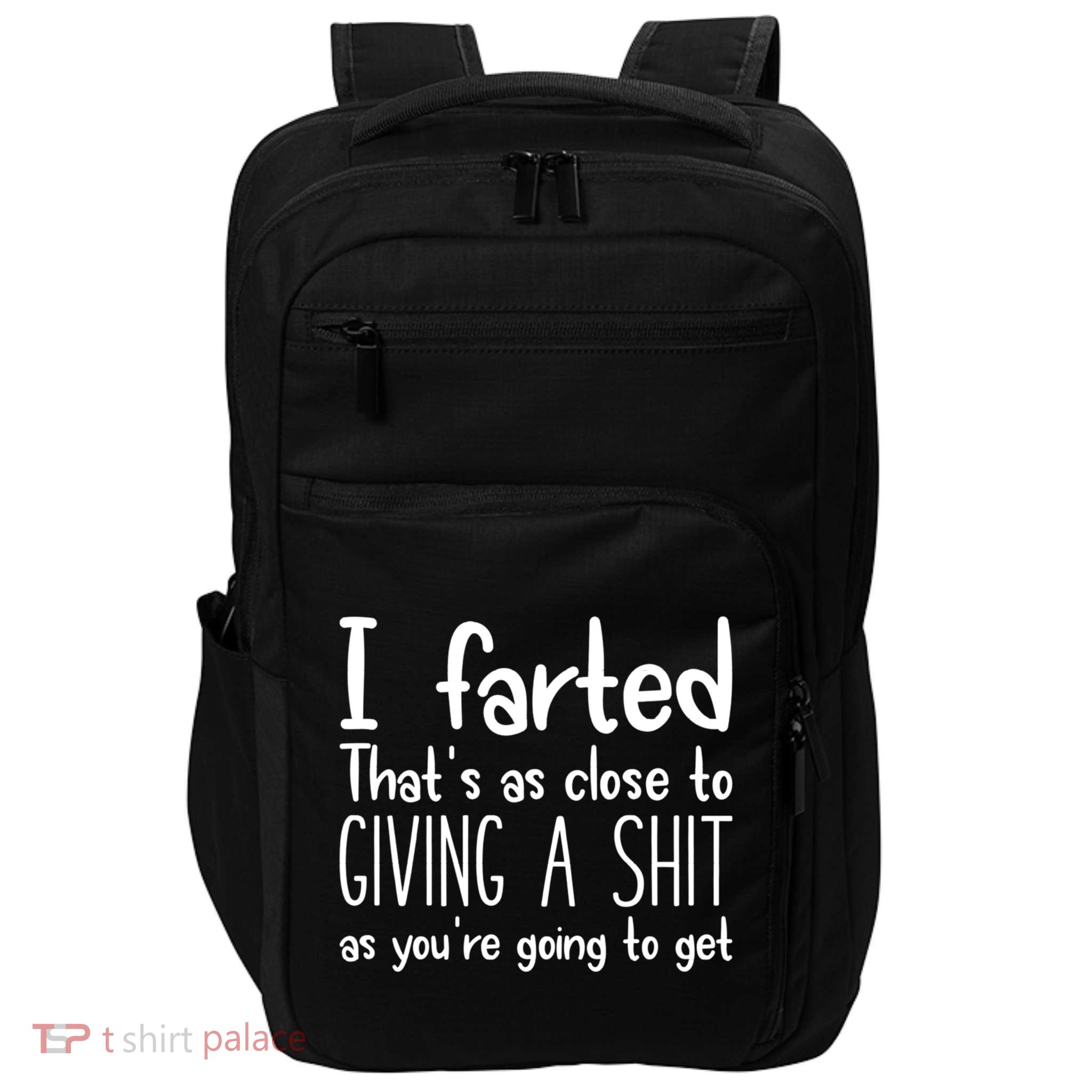 I Farted That's As Close To Giving A Shit Impact Tech Backpack