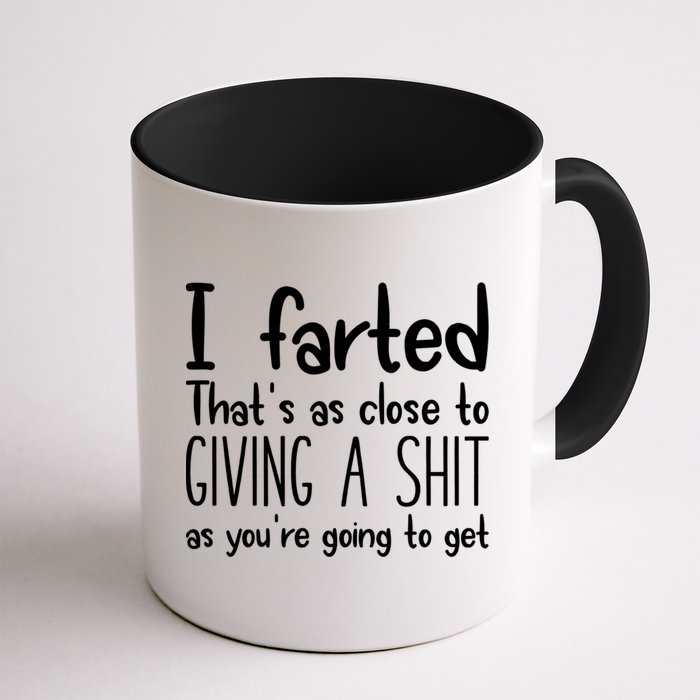 I Farted That's As Close To Giving A Shit Mug