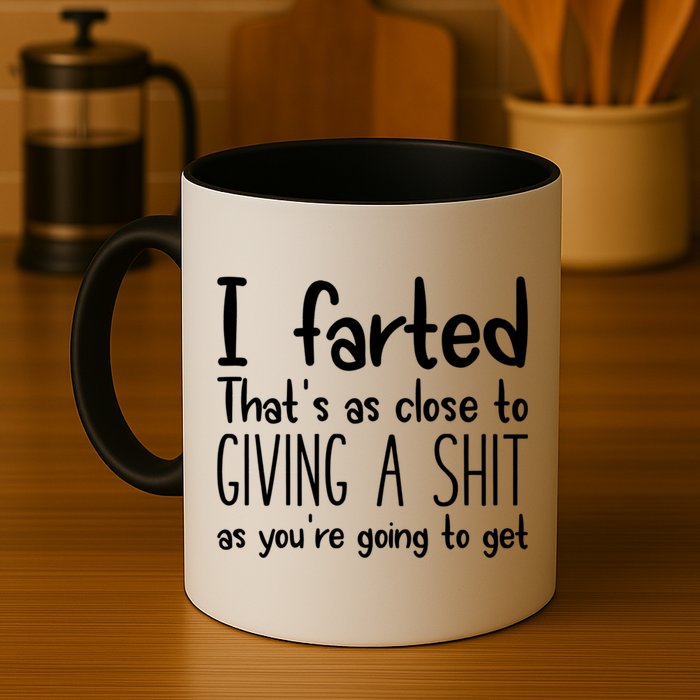 I Farted That's As Close To Giving A Shit Mug