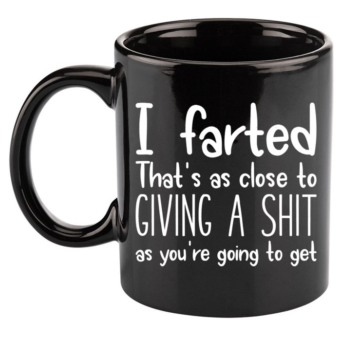 I Farted That's As Close To Giving A Shit 11oz C Handle Ceramic Mug