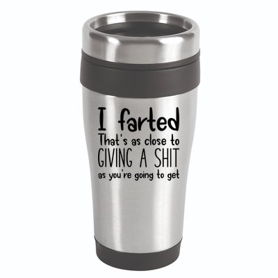 I Farted That's As Close To Giving A Shit 16oz Travel Tumbler