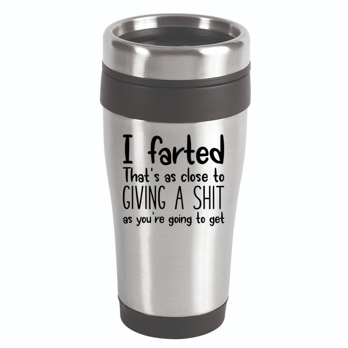 I Farted That's As Close To Giving A Shit 16oz Travel Tumbler