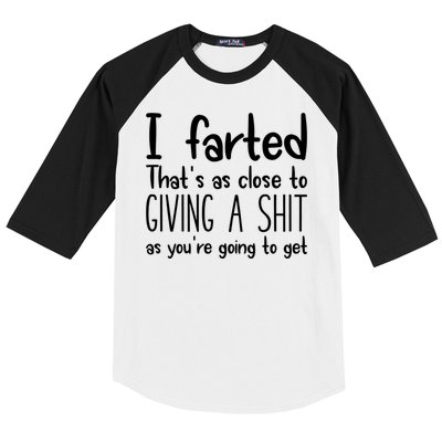 I Farted That's As Close To Giving A Shit Baseball Sleeve Shirt