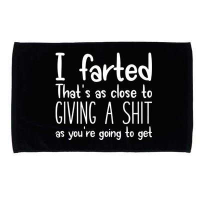 I Farted That's As Close To Giving A Shit Microfiber Hand Towel