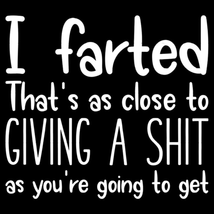 I Farted That's As Close To Giving A Shit Cropped Pullover Crew