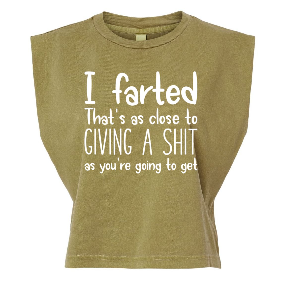 I Farted That's As Close To Giving A Shit Garment-Dyed Women's Muscle Tee