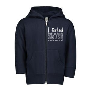 I Farted That's As Close To Giving A Shit Toddler Zip Fleece Hoodie