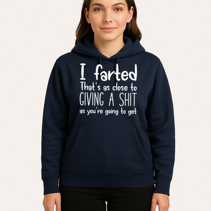 I Farted That's As Close To Giving A Shit Hoodie