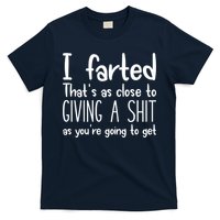I Farted That's As Close To Giving A Shit T-Shirt