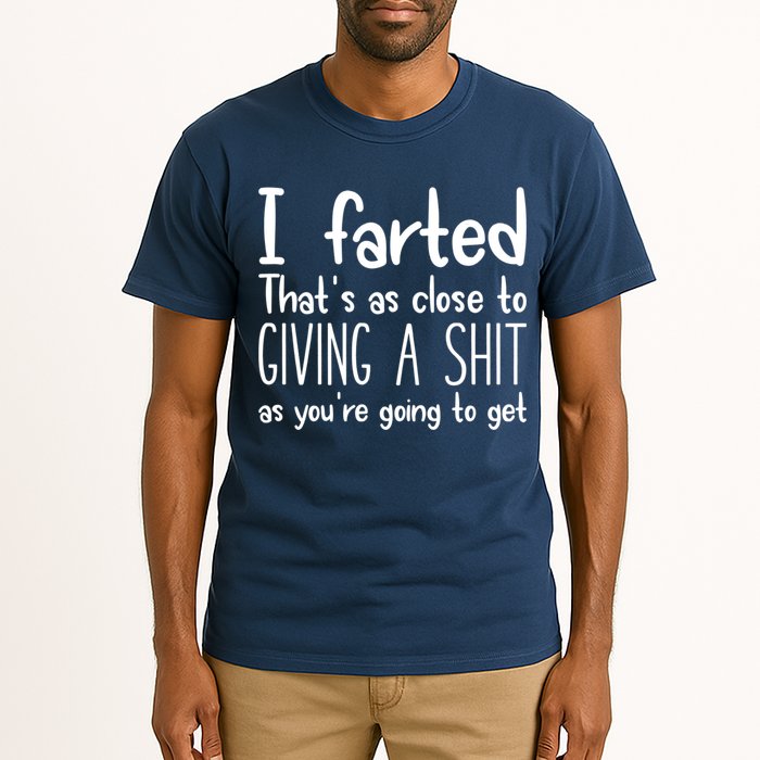 I Farted That's As Close To Giving A Shit Tall T-Shirt