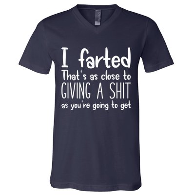 I Farted That's As Close To Giving A Shit V-Neck T-Shirt