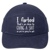 I Farted That's As Close To Giving A Shit 7-Panel Snapback Hat