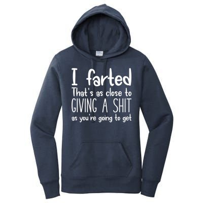 I Farted That's As Close To Giving A Shit Women's Pullover Hoodie