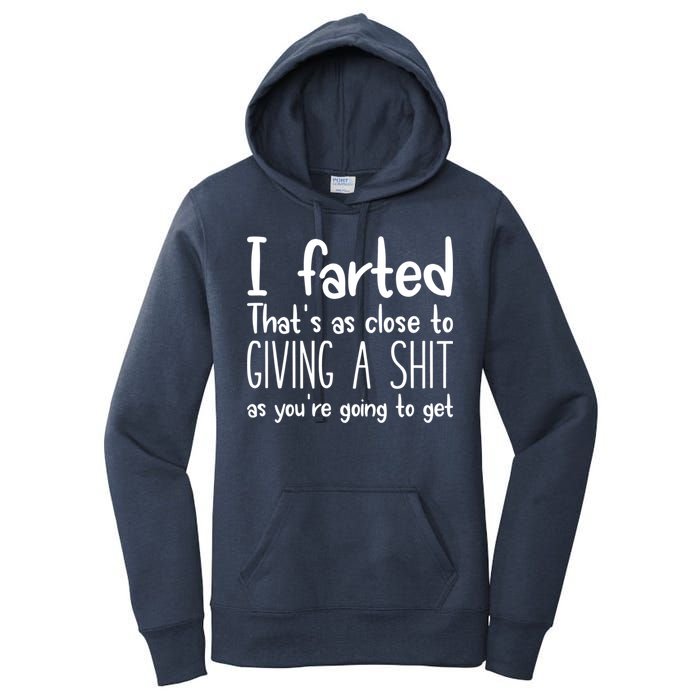 I Farted That's As Close To Giving A Shit Women's Pullover Hoodie