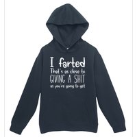 I Farted That's As Close To Giving A Shit Urban Pullover Hoodie