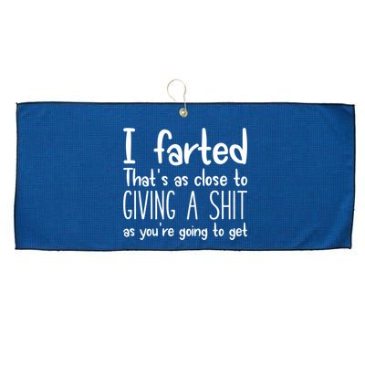 I Farted That's As Close To Giving A Shit Large Microfiber Waffle Golf Towel