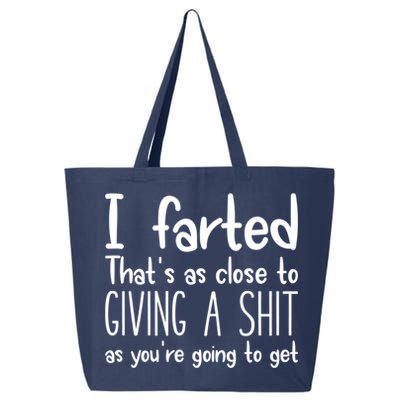 I Farted That's As Close To Giving A Shit 25L Jumbo Tote