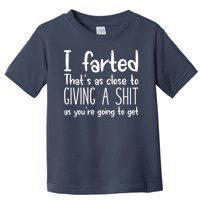 I Farted That's As Close To Giving A Shit Toddler T-Shirt