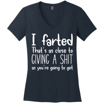 I Farted That's As Close To Giving A Shit Women's V-Neck T-Shirt