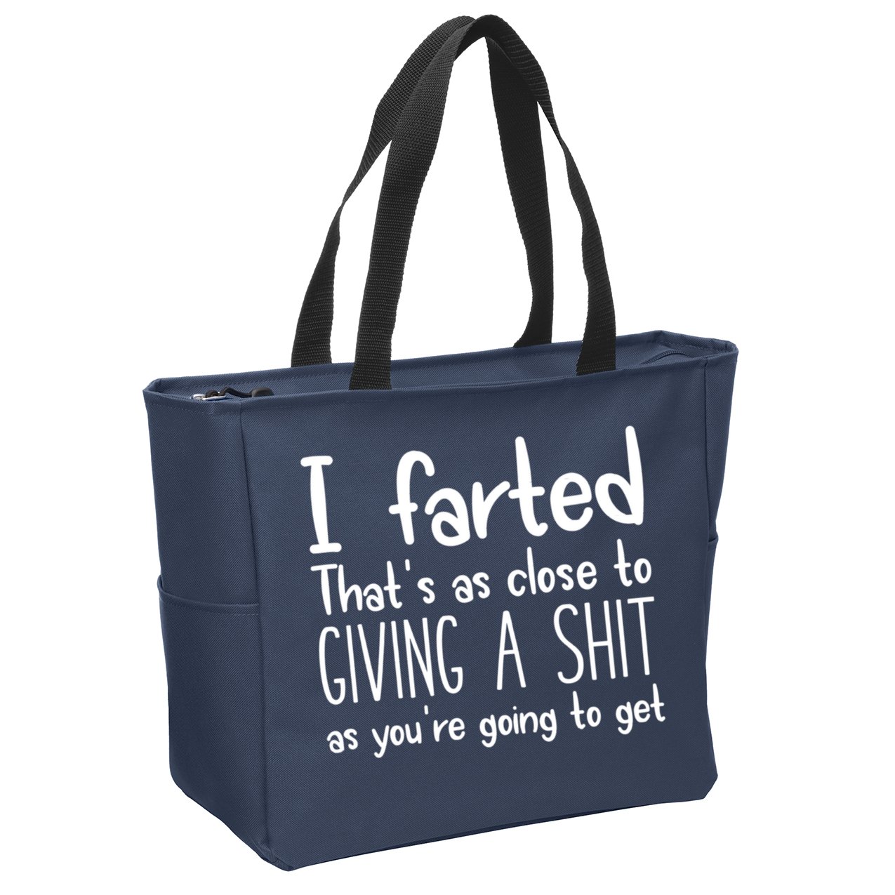 I Farted That's As Close To Giving A Shit Zip Tote Bag