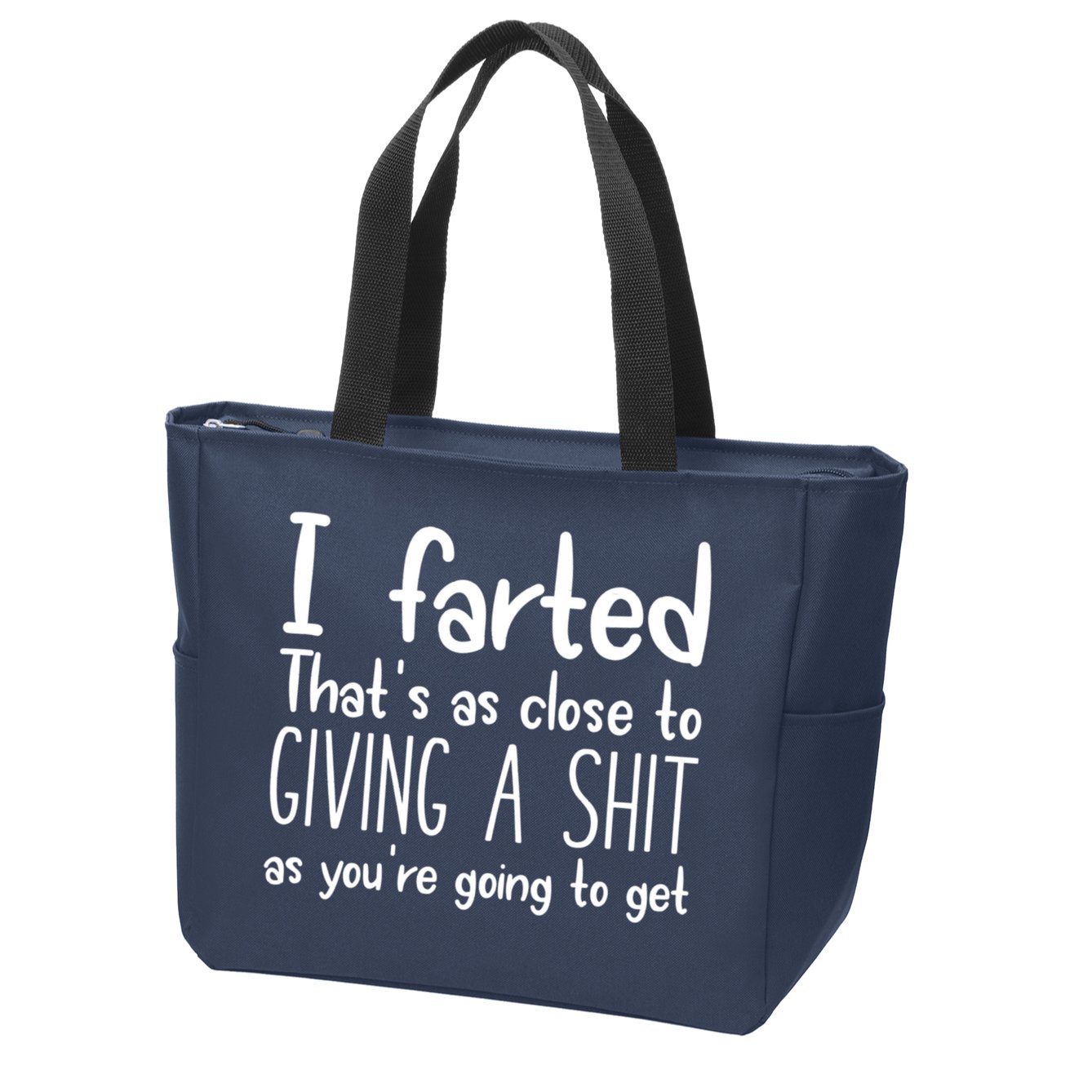 I Farted That's As Close To Giving A Shit Zip Tote Bag
