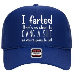 I Farted That's As Close To Giving A Shit High Crown Mesh Back Trucker Hat