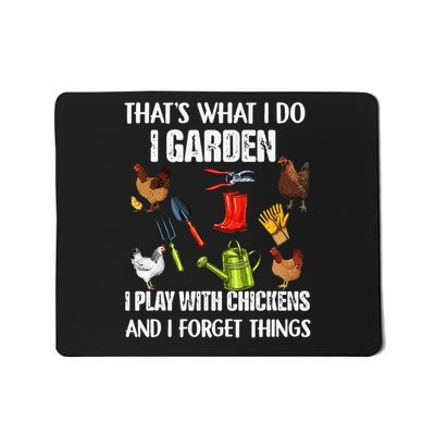 I Forget Things Thats What I Do I Garden I Play With Chickens Mousepad