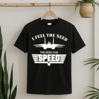 I Feel The Need The Need For Speed T-Shirt